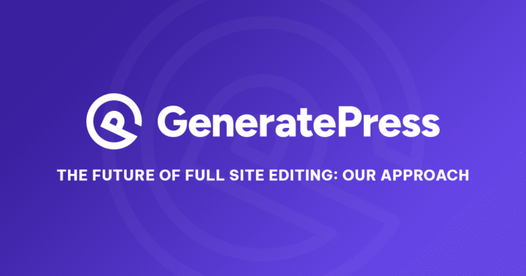 GeneratePress and the Future of Full Site Editing: Our Approach ...