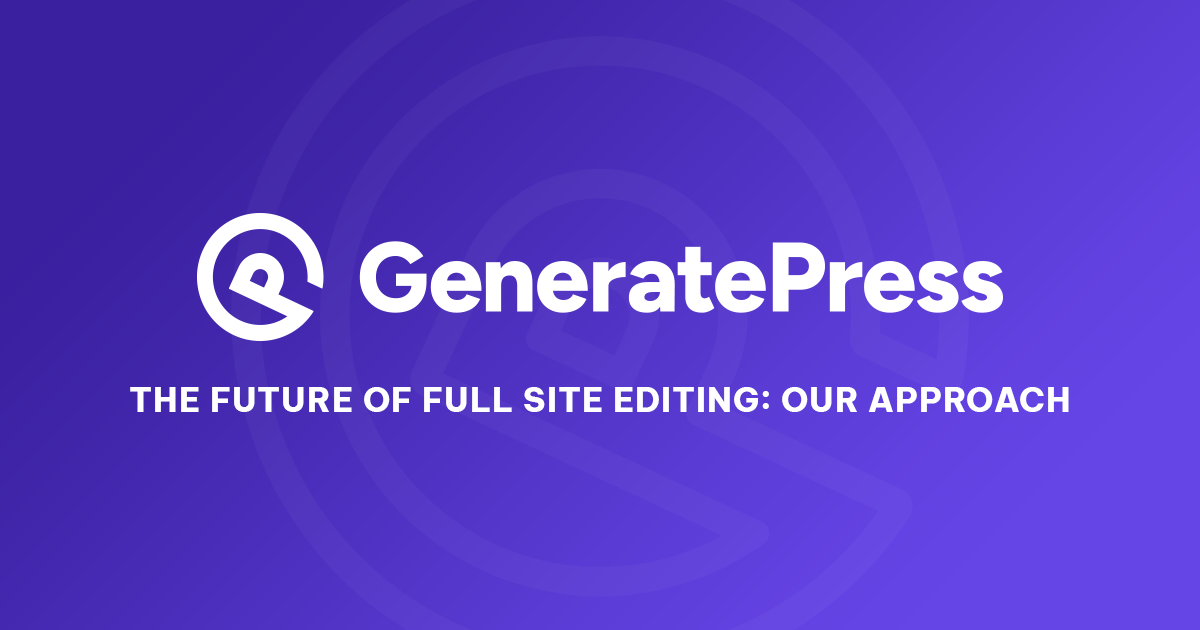 The future of full site editing: our approach