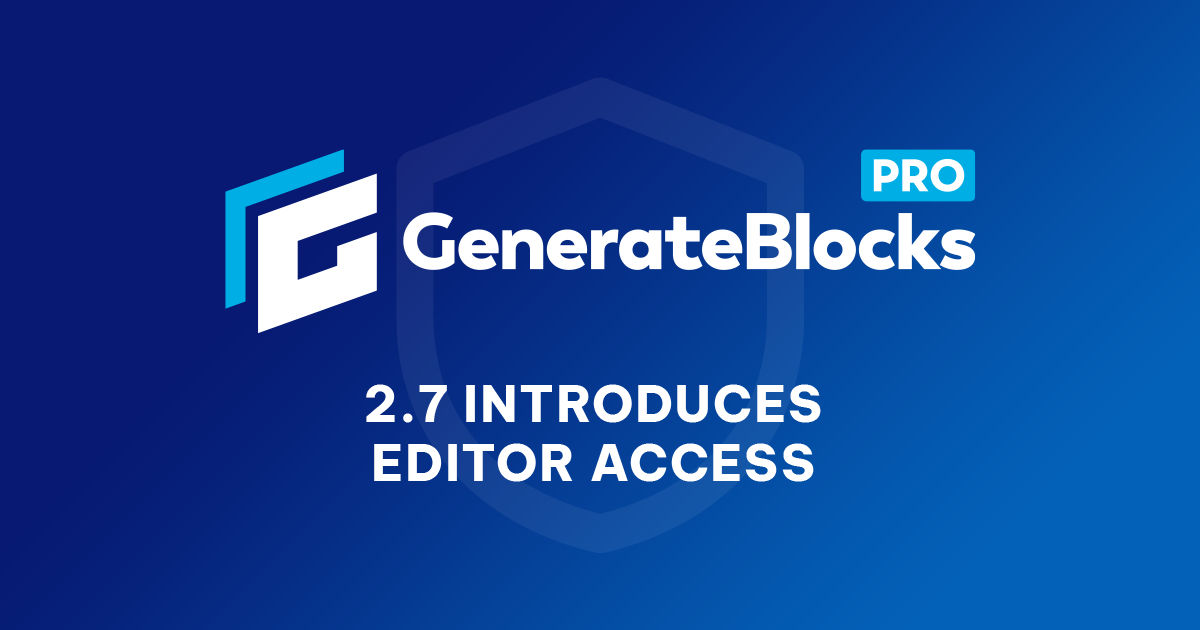 GenerateBlocks Introduces Editor Access