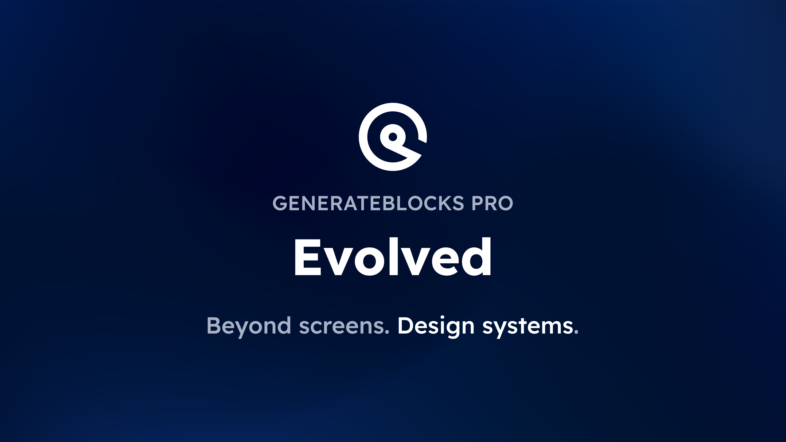 GenerateBlocks Pro Evolved. Beyond screens. Design systems.